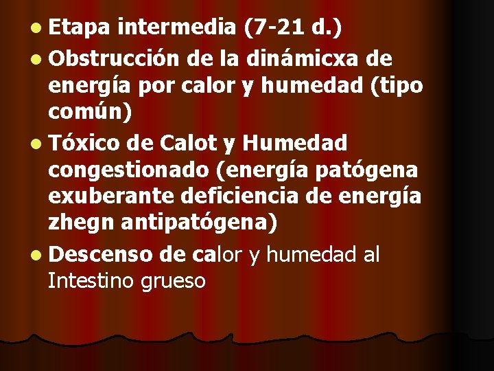 l Etapa intermedia (7 -21 d. ) l Obstrucción de la dinámicxa de energía