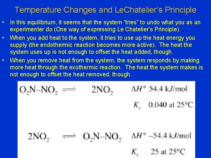 Temperature Changes and Le. Chatelier’s Principle • In this equilibrium, it seems that the