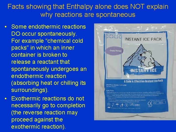 Facts showing that Enthalpy alone does NOT explain why reactions are spontaneous • Some