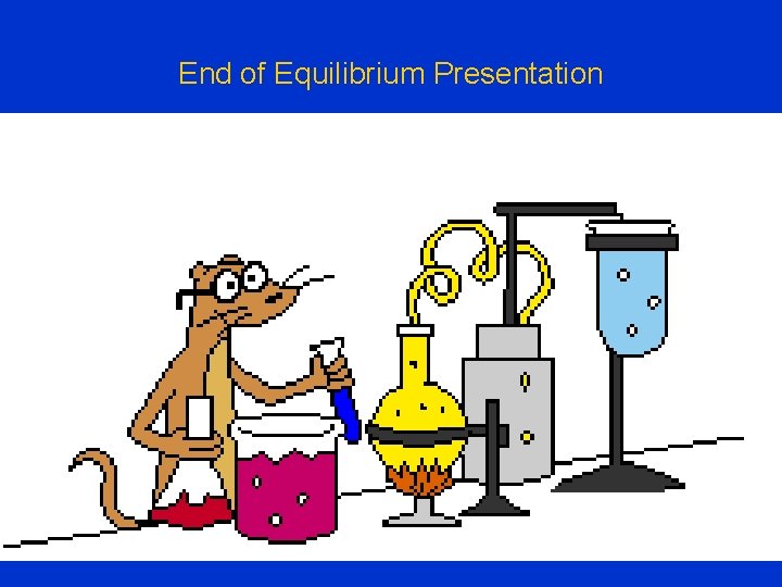 End of Equilibrium Presentation 