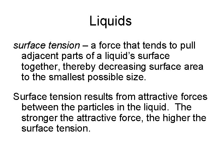Liquids surface tension – a force that tends to pull adjacent parts of a