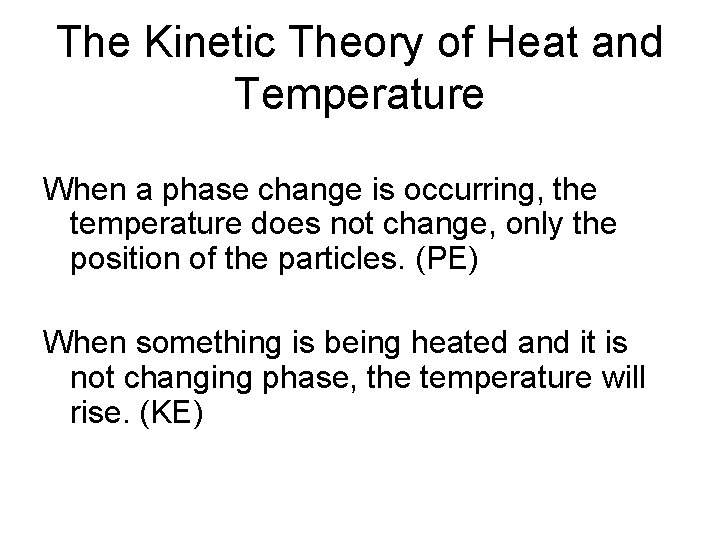 The Kinetic Theory of Heat and Temperature When a phase change is occurring, the