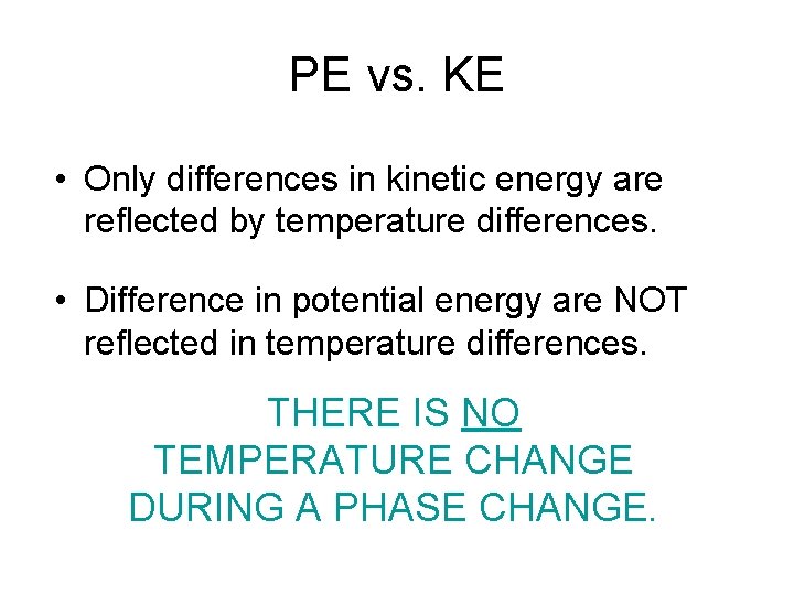 PE vs. KE • Only differences in kinetic energy are reflected by temperature differences.