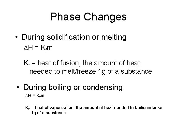 Phase Changes • During solidification or melting DH = Kfm Kf = heat of
