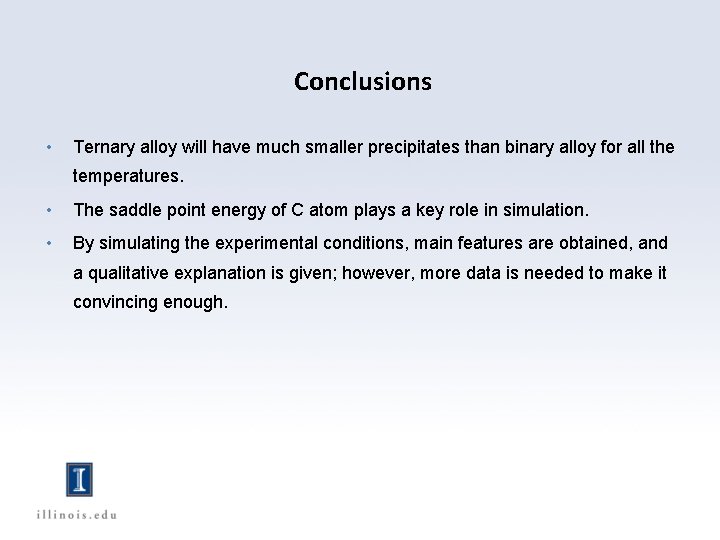 Conclusions • Ternary alloy will have much smaller precipitates than binary alloy for all