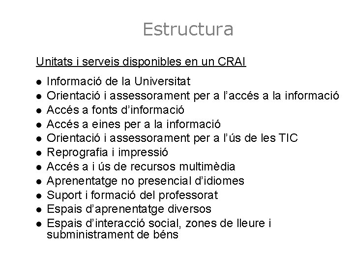 Estructura Unitats i serveis disponibles en un CRAI l l l Informació de la