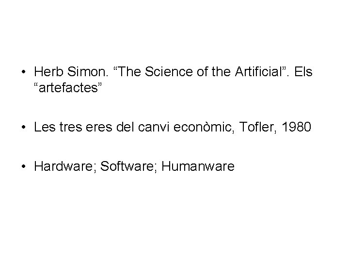  • Herb Simon. “The Science of the Artificial”. Els “artefactes” • Les tres