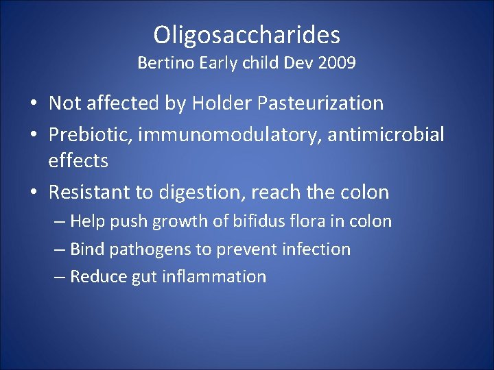 Oligosaccharides Bertino Early child Dev 2009 • Not affected by Holder Pasteurization • Prebiotic,