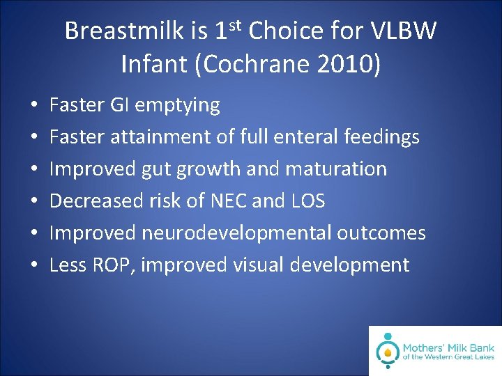 Breastmilk is 1 st Choice for VLBW Infant (Cochrane 2010) • • • Faster