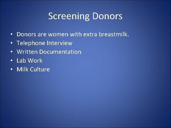 Screening Donors • • • Donors are women with extra breastmilk. Telephone Interview Written