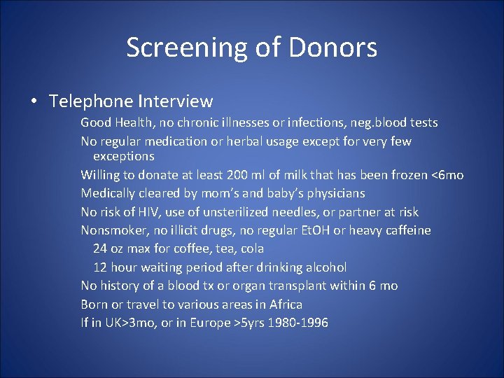 Screening of Donors • Telephone Interview Good Health, no chronic illnesses or infections, neg.