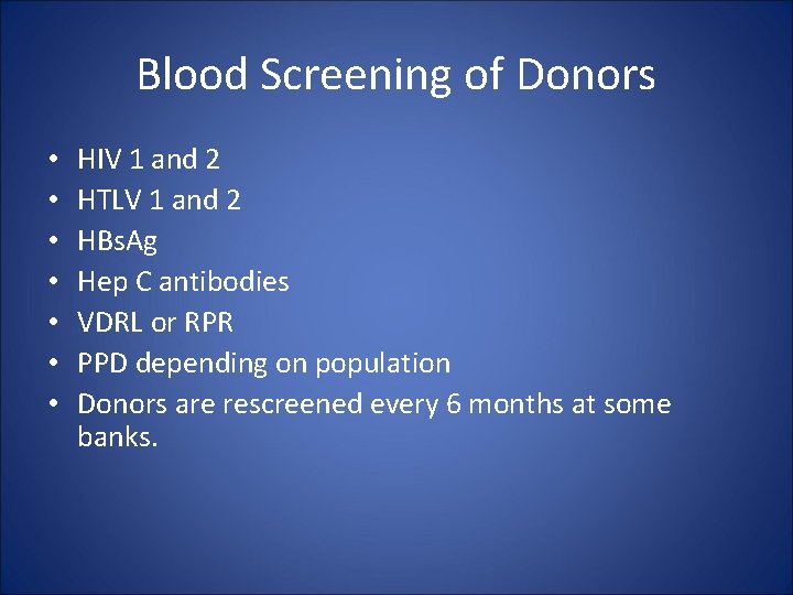 Blood Screening of Donors • • HIV 1 and 2 HTLV 1 and 2