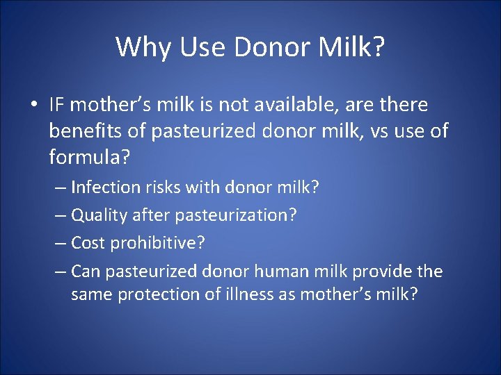 Why Use Donor Milk? • IF mother’s milk is not available, are there benefits