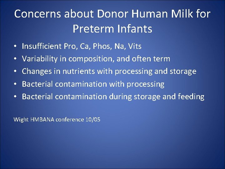 Concerns about Donor Human Milk for Preterm Infants • • • Insufficient Pro, Ca,