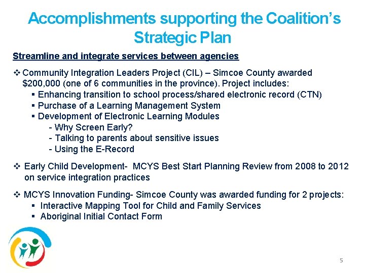 Accomplishments supporting the Coalition’s Strategic Plan Streamline and integrate services between agencies v Community