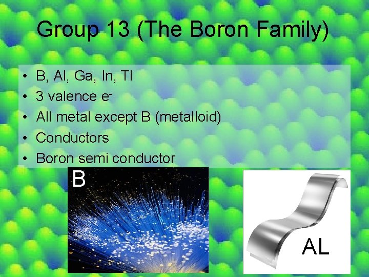 Group 13 (The Boron Family) • • • B, Al, Ga, In, Tl 3