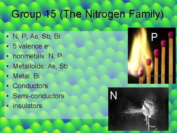 Group 15 (The Nitrogen Family) • • N, P, As, Sb, Bi 5 valence