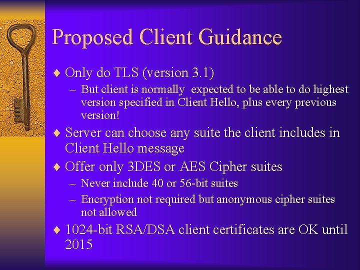 Proposed Client Guidance ¨ Only do TLS (version 3. 1) – But client is