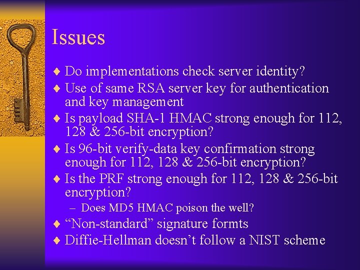Issues ¨ Do implementations check server identity? ¨ Use of same RSA server key