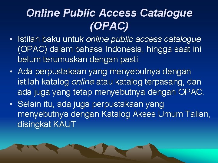 Online Public Access Catalogue (OPAC) • Istilah baku untuk online public access catalogue (OPAC)