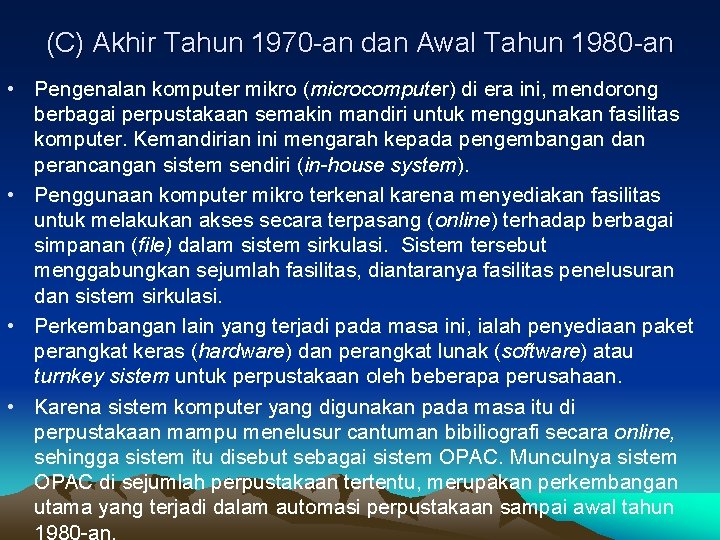 (C) Akhir Tahun 1970 -an dan Awal Tahun 1980 -an • Pengenalan komputer mikro