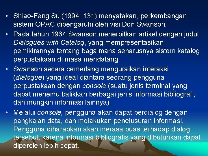  • Shiao-Feng Su (1994, 131) menyatakan, perkembangan sistem OPAC dipengaruhi oleh visi Don