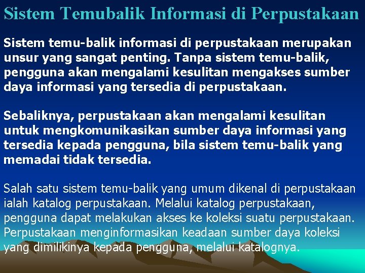 Sistem Temubalik Informasi di Perpustakaan Sistem temu-balik informasi di perpustakaan merupakan unsur yang sangat