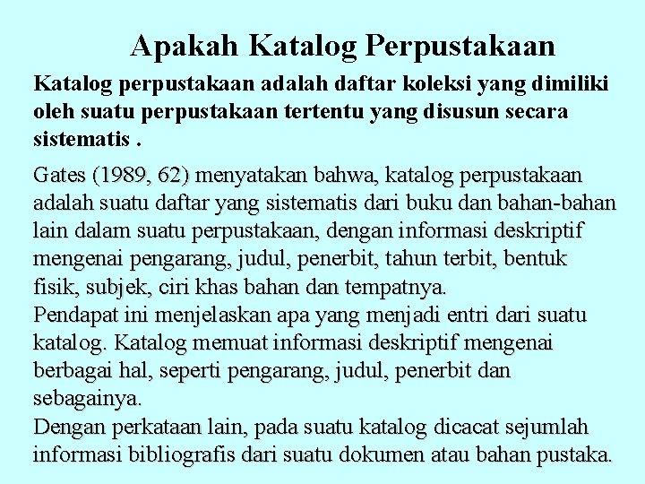 Apakah Katalog Perpustakaan Katalog perpustakaan adalah daftar koleksi yang dimiliki oleh suatu perpustakaan tertentu