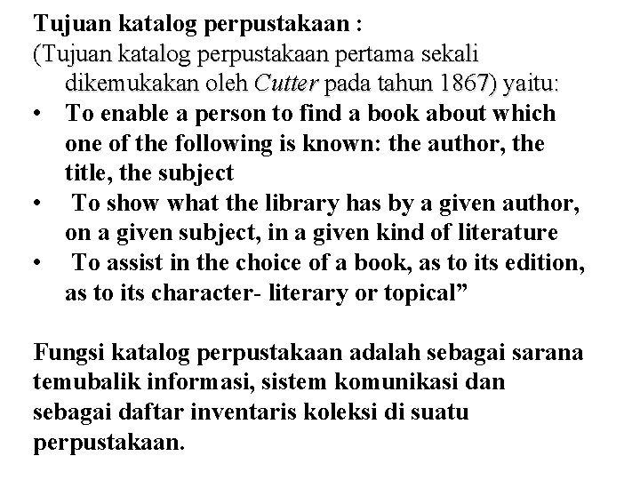 Tujuan katalog perpustakaan : (Tujuan katalog perpustakaan pertama sekali dikemukakan oleh Cutter pada tahun