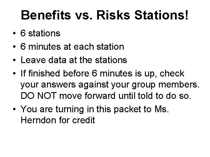 Benefits vs. Risks Stations! • • 6 stations 6 minutes at each station Leave