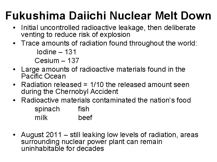 Fukushima Daiichi Nuclear Melt Down • Initial uncontrolled radioactive leakage, then deliberate venting to