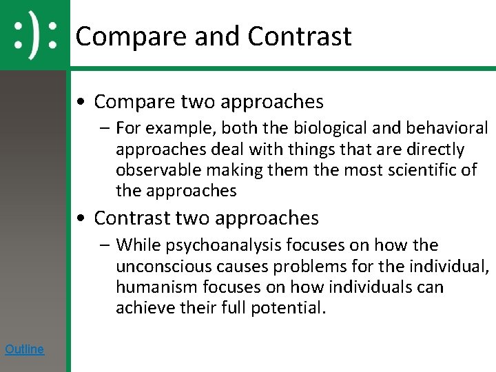 Compare and Contrast • Compare two approaches – For example, both the biological and