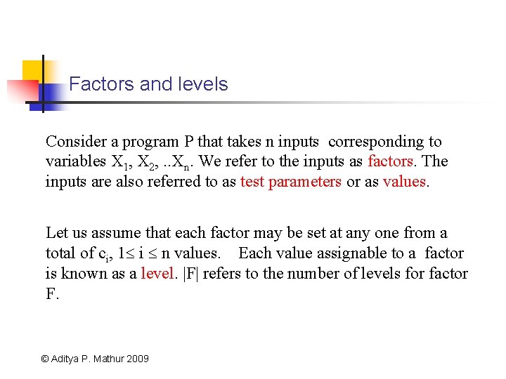 Factors and levels Consider a program P that takes n inputs corresponding to variables