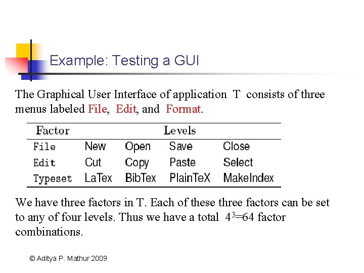 Example: Testing a GUI The Graphical User Interface of application T consists of three