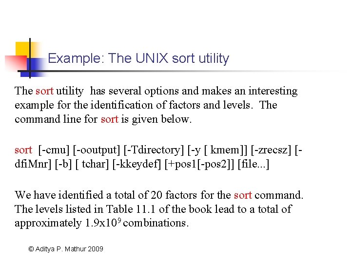 Example: The UNIX sort utility The sort utility has several options and makes an