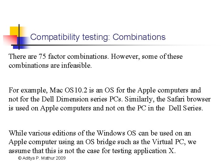 Compatibility testing: Combinations There are 75 factor combinations. However, some of these combinations are