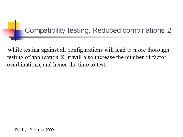 Compatibility testing: Reduced combinations-2 While testing against all configurations will lead to more thorough