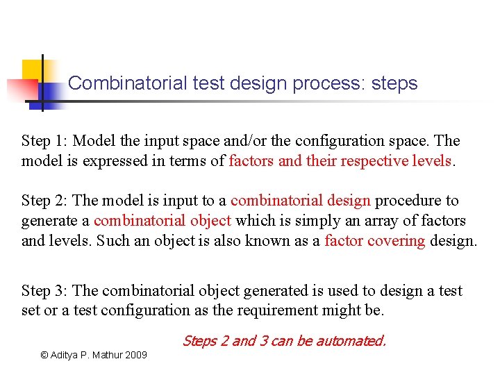 Combinatorial test design process: steps Step 1: Model the input space and/or the configuration