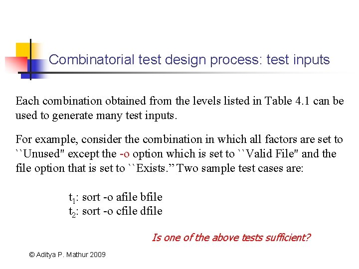 Combinatorial test design process: test inputs Each combination obtained from the levels listed in
