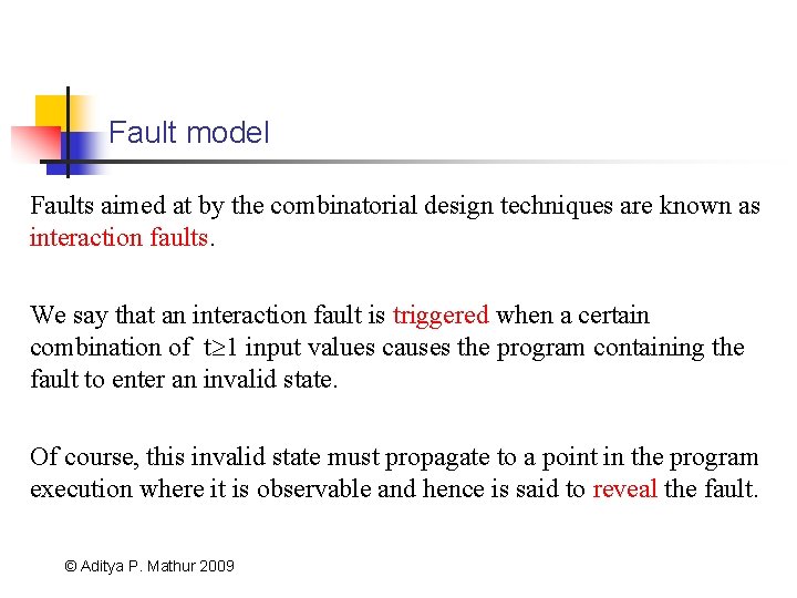 Fault model Faults aimed at by the combinatorial design techniques are known as interaction