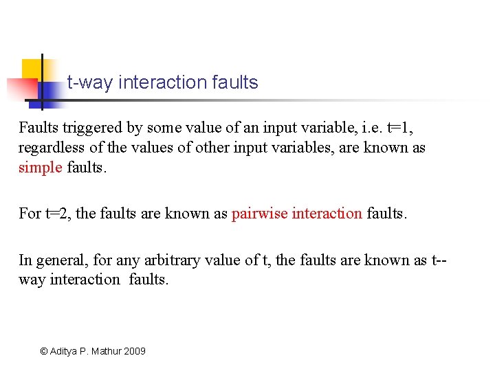 t-way interaction faults Faults triggered by some value of an input variable, i. e.