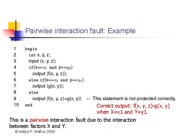 Pairwise interaction fault: Example Correct output: f(x, y, z)-g(x, y) when X=x 1 and