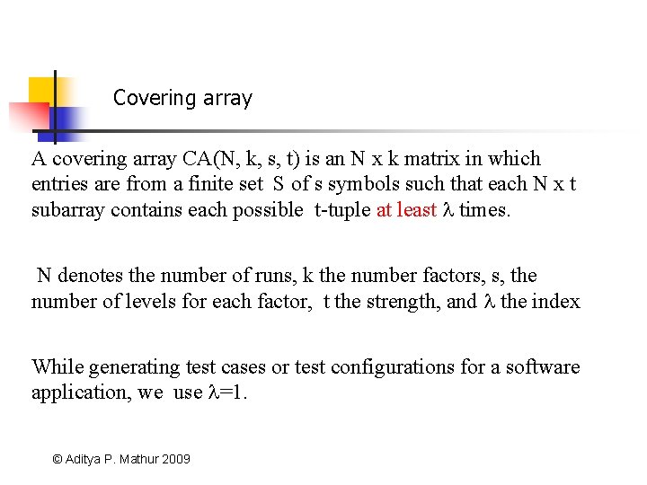 Covering array A covering array CA(N, k, s, t) is an N x k
