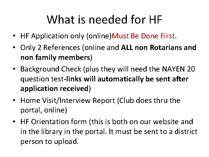 What is needed for HF • HF Application only (online)Must Be Done First. •