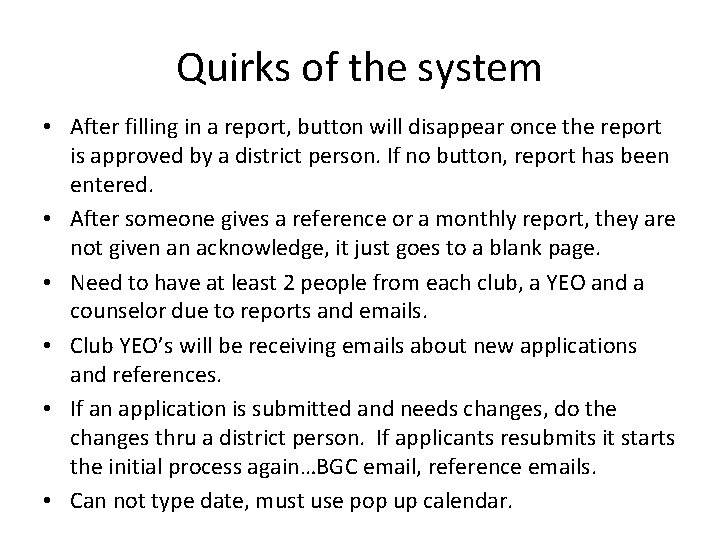 Quirks of the system • After filling in a report, button will disappear once