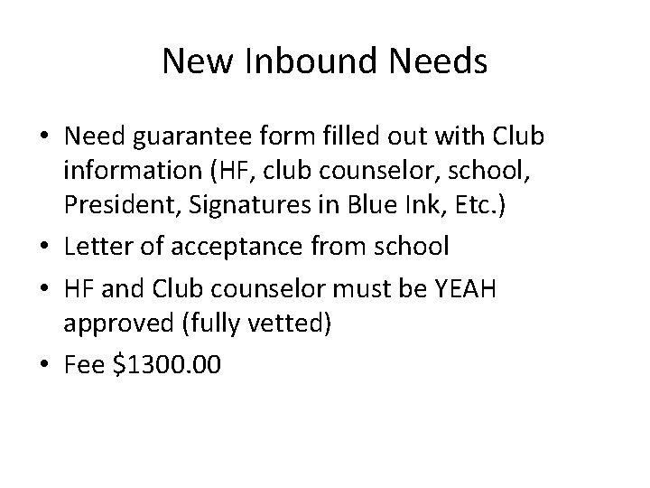 New Inbound Needs • Need guarantee form filled out with Club information (HF, club