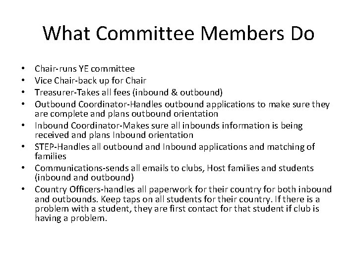 What Committee Members Do • • Chair-runs YE committee Vice Chair-back up for Chair