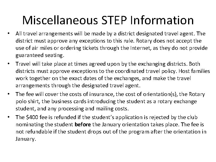 Miscellaneous STEP Information • All travel arrangements will be made by a district designated