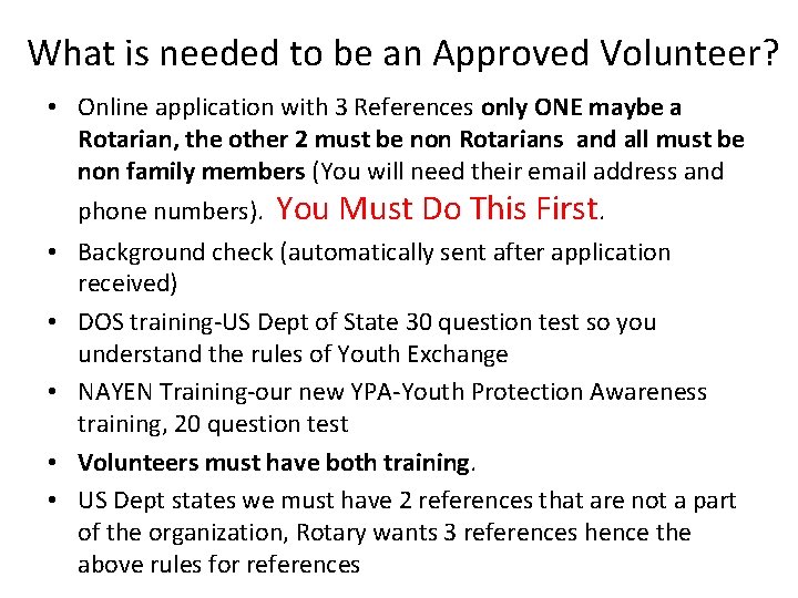 What is needed to be an Approved Volunteer? • Online application with 3 References