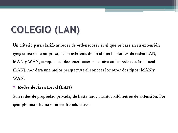 COLEGIO (LAN) Un criterio para clasificar redes de ordenadores es el que se basa